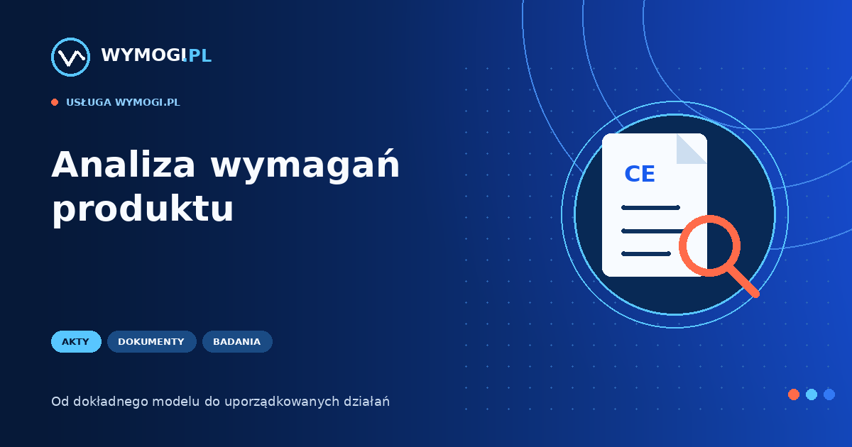 Analiza wymagań produktu przed importem – dokumenty, badania i oznaczenia