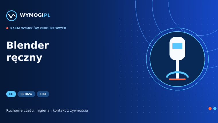 Blender ręczny – CE, ostrza i kontakt z żywnością
