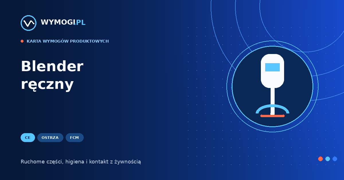 Blender ręczny – CE, ostrza i kontakt z żywnością