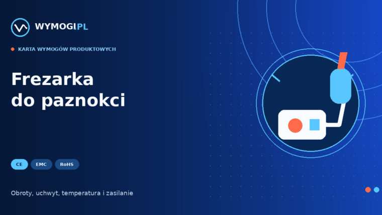 Frezarka do paznokci – CE, EMC, RoHS i bezpieczeństwo