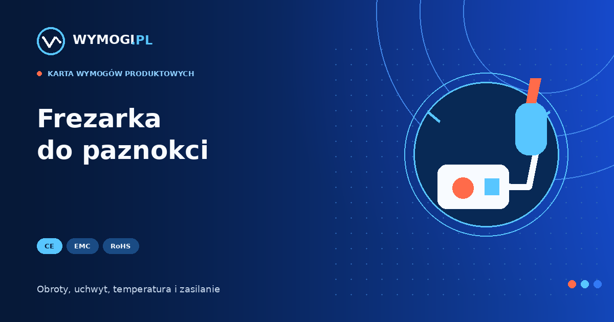 Frezarka do paznokci – CE, EMC, RoHS i bezpieczeństwo