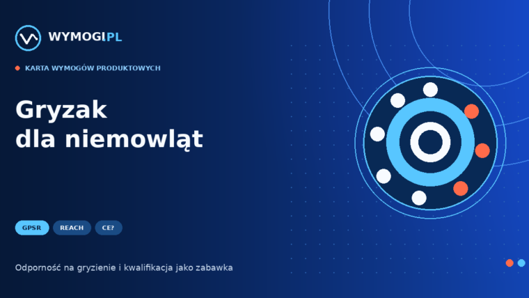 Gryzak dla niemowląt – GPSR, REACH i kwalifikacja jako zabawka