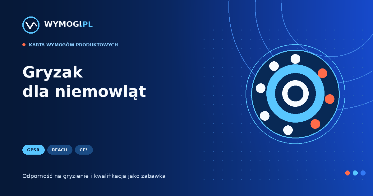 Gryzak dla niemowląt – GPSR, REACH i kwalifikacja jako zabawka