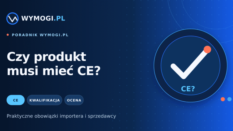 Czy produkt musi mieć CE – poradnik Wymogi.pl