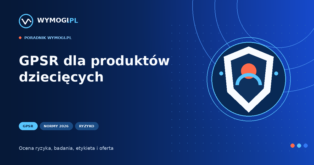 GPSR dla produktów dziecięcych – normy i ocena ryzyka