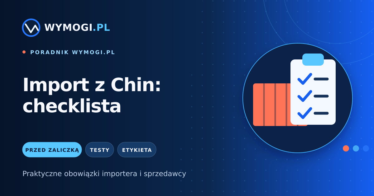 Import produktu z Chin – checklista zgodności przed zaliczką