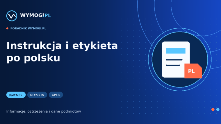 Instrukcja i etykieta produktu po polsku – obowiązki importera