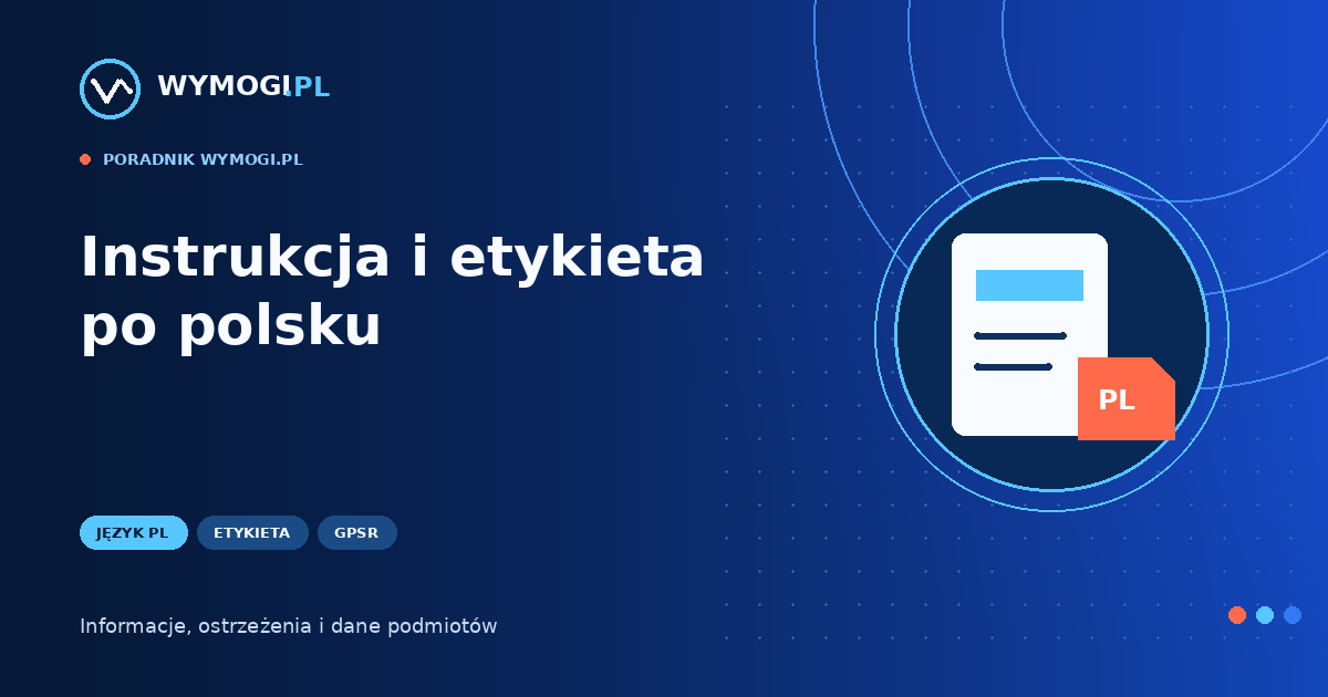 Instrukcja i etykieta produktu po polsku – obowiązki importera