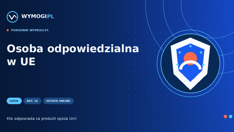 Osoba odpowiedzialna w Unii Europejskiej według GPSR