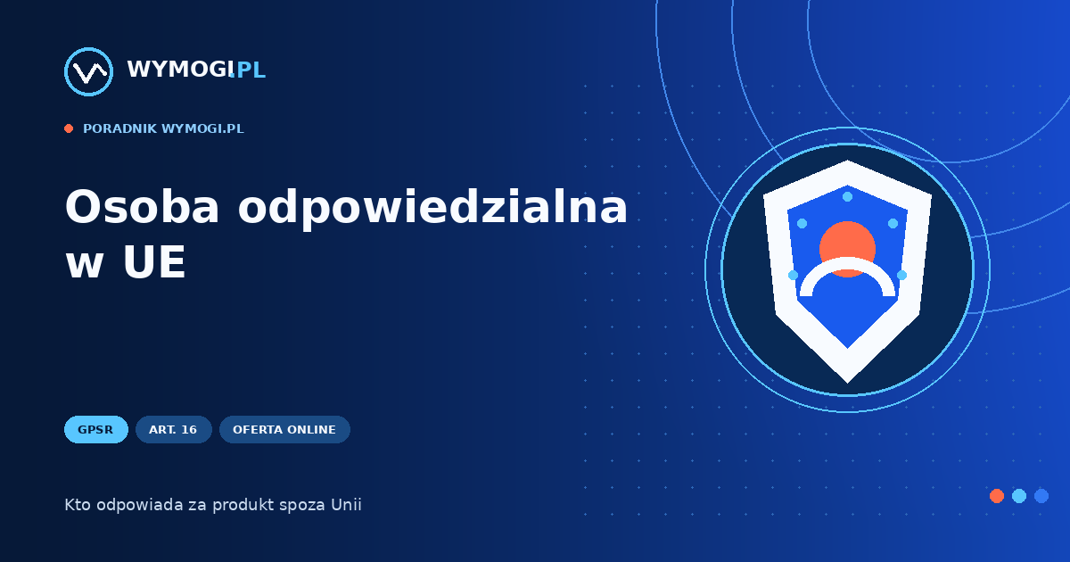 Osoba odpowiedzialna w Unii Europejskiej według GPSR