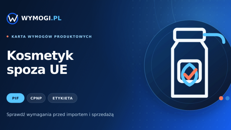 Kosmetyk spoza UE – PIF, CPNP i wymagania etykiety