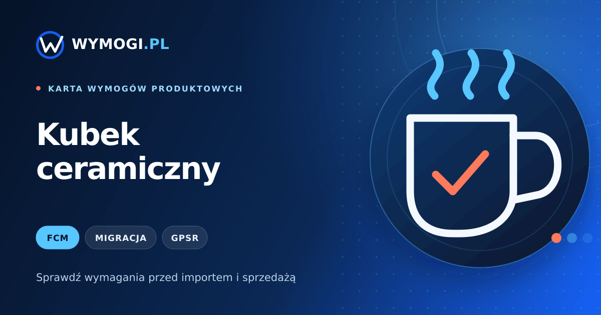 Kubek ceramiczny – kontakt z żywnością, migracja i GPSR