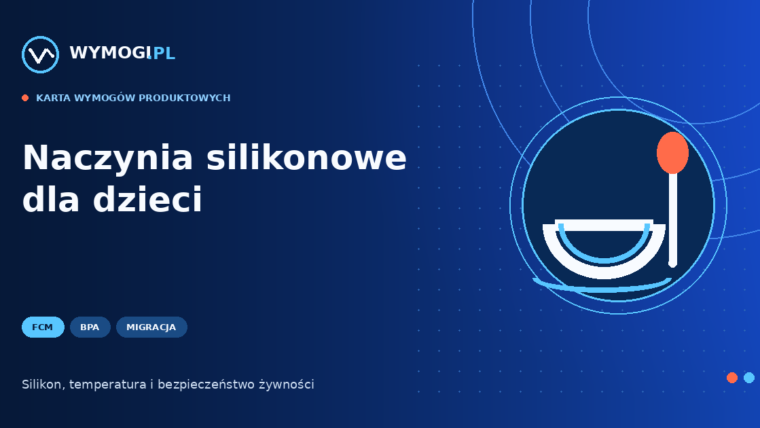 Silikonowe naczynia dla dzieci – FCM, BPA, migracja i GPSR