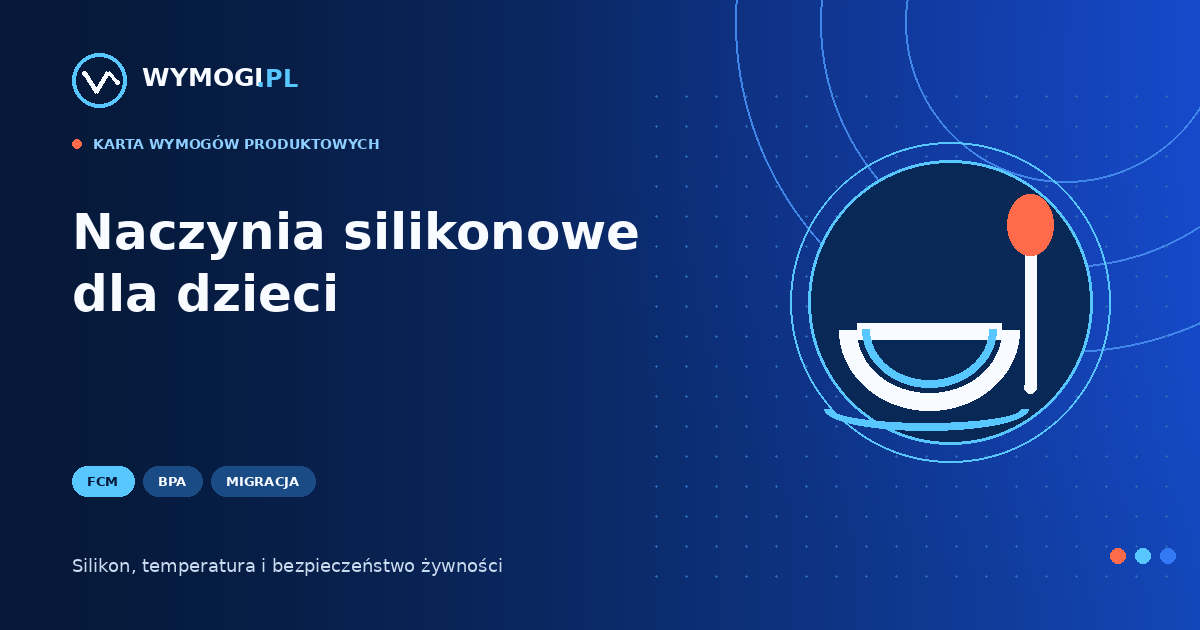 Silikonowe naczynia dla dzieci – FCM, BPA, migracja i GPSR