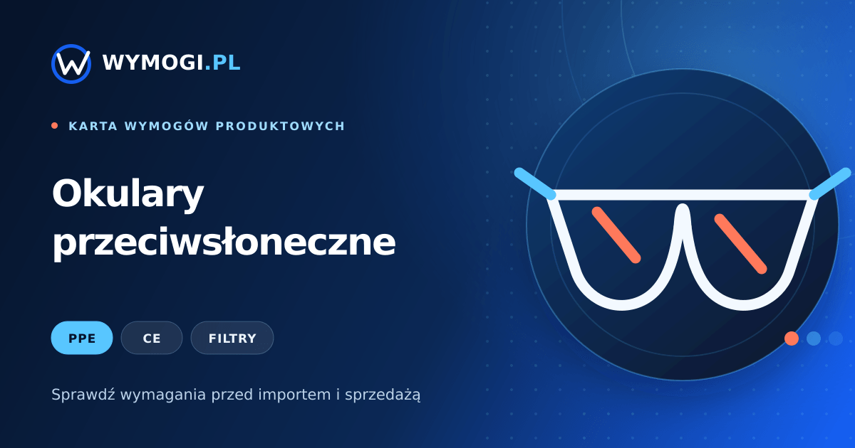 Okulary przeciwsłoneczne – PPE, CE i badania filtrów