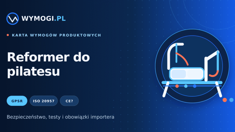 Reformer do pilatesu – GPSR, ISO 20957, bezpieczeństwo i CE