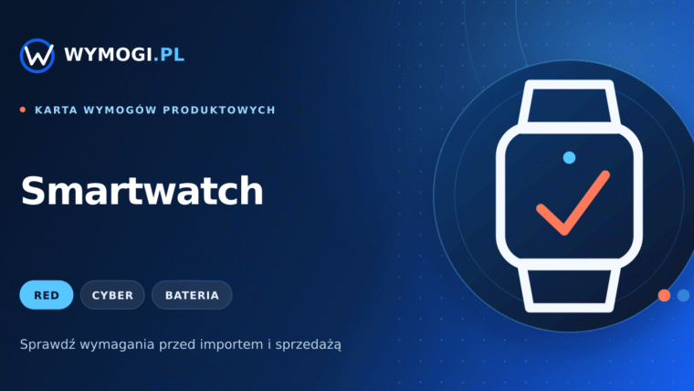 Smartwatch – wymagania RED, cyberbezpieczeństwo i bateria