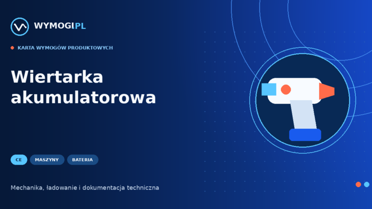 Wiertarka akumulatorowa – CE, maszyny, bateria i RoHS