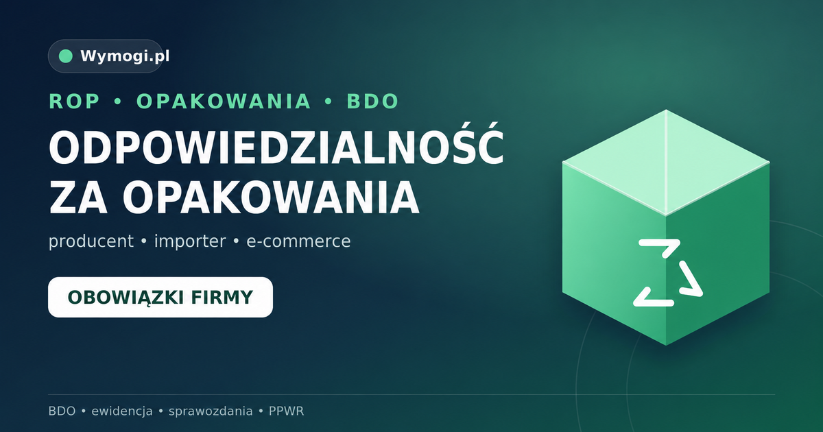 Rozszerzona odpowiedzialność producenta ROP dla opakowań – obowiązki firmy